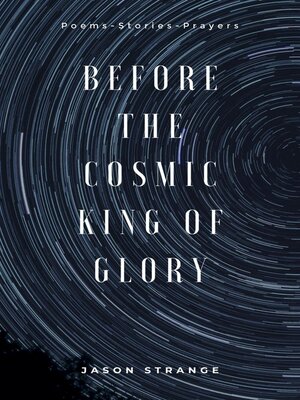 cover image of Before the Cosmic King of Glory